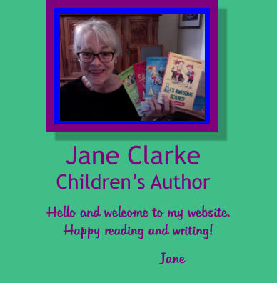 Hello and welcome to my website. Happy reading and writing! Jane Clarke Children’s Author Jane