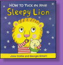 Tired little lion doesn't want to go to bed . . . how will he ever get to sleep?  Illustrated by Georgie Birkett.