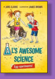 This is Al's crazy science based adventure series.  Be prepared to get messy.  Illustrated by James Brown.